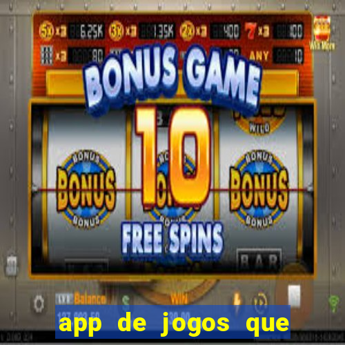 app de jogos que ganha dinheiro de verdade